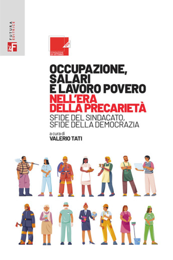 SCARICA L'E-BOOK DAL TITOLO: OCCUPAZIONE, SALARI E LAVORO POVERO NELL'ERA DELLA PRECARIETÀ SCARICA L'E-BOOK DAL TITOLO: OCCUPAZIONE, SALARI E LAVORO POVERO NELL'ERA DELLA PRECARIETÀ