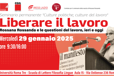 Seminario permanente "Culture politiche, culture del lavoro" - Liberare il lavoro - Rossana Rossanda e le questioni del lavoro, ieri e oggi 